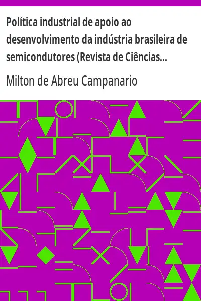 Baixar Política industrial de apoio ao desenvolvimento da indústria brasileira de semicondutores (Revista de Ciências da Administração. V. 11, n. 24, maio/ago de 2009) pdf, epub, mobi, eBook