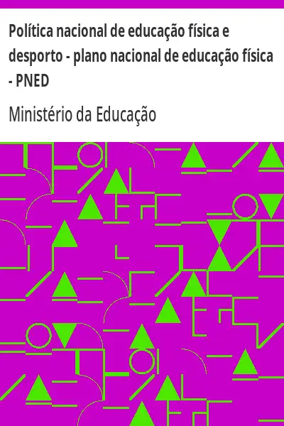 Baixar Política nacional de educação física e desporto – plano nacional de educação física – PNED pdf, epub, mobi, eBook