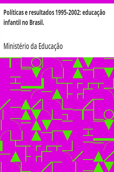 Baixar Políticas e resultados 1995–2002:  educação infantil no Brasil. pdf, epub, mobi, eBook
