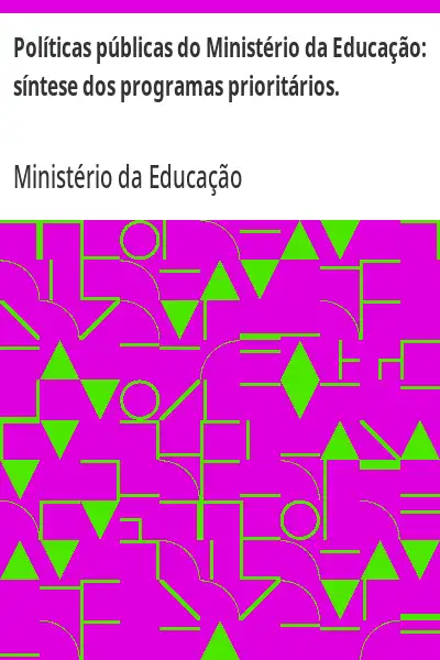 Baixar Políticas públicas do Ministério da Educação:  síntese dos programas prioritários. pdf, epub, mobi, eBook