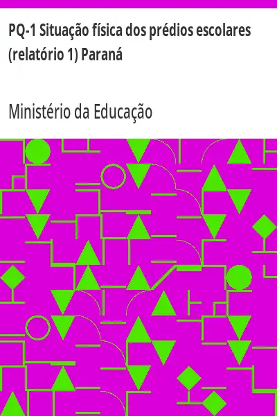 Baixar PQ–1 Situação física dos prédios escolares (relatório 1) Paraná pdf, epub, mobi, eBook