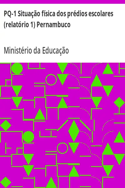 Baixar PQ–1 Situação física dos prédios escolares (relatório 1) Pernambuco pdf, epub, mobi, eBook