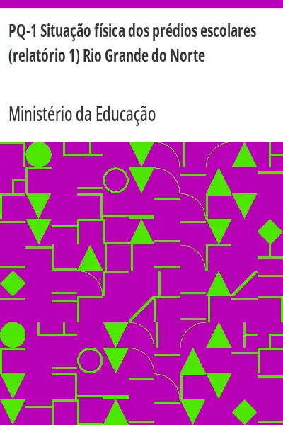 Baixar PQ–1 Situação física dos prédios escolares (relatório 1) Rio Grande do Norte pdf, epub, mobi, eBook