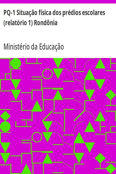 Baixar PQ–1 Situação física dos prédios escolares (relatório 1) Rondônia pdf, epub, mobi, eBook