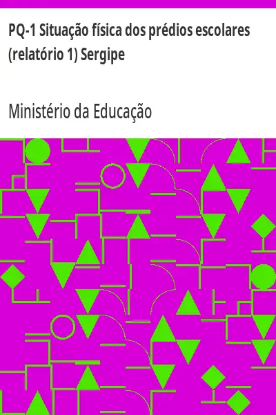 Baixar PQ–1 Situação física dos prédios escolares (relatório 1) Sergipe pdf, epub, mobi, eBook
