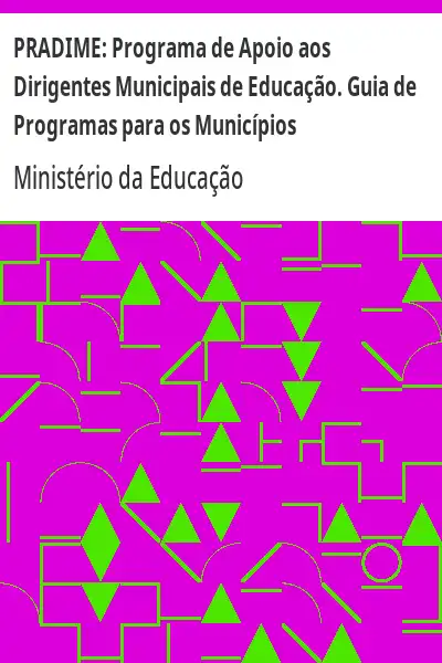 Baixar PRADIME:  Programa de Apoio aos Dirigentes Municipais de Educação. Guia de Programas para os Municípios pdf, epub, mobi, eBook