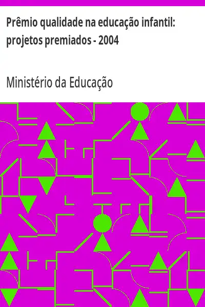 Baixar Prêmio qualidade na educação infantil:  projetos premiados – 2004 pdf, epub, mobi, eBook