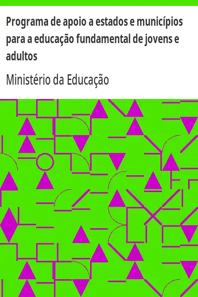 Baixar Programa de apoio a estados e municípios para a educação fundamental de jovens e adultos pdf, epub, mobi, eBook