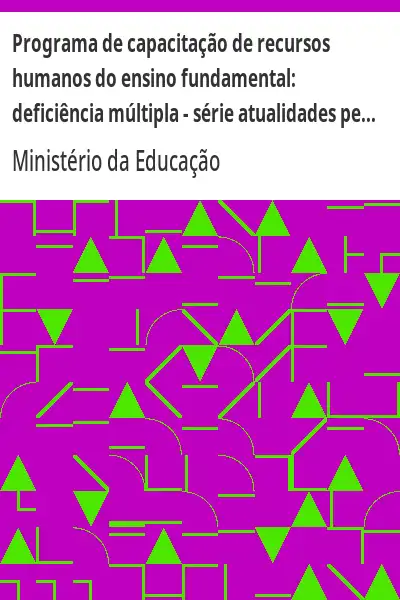 Baixar Programa de capacitação de recursos humanos do ensino fundamental:  deficiência múltipla – série atualidades pedagógicas 5 – volume 2 pdf, epub, mobi, eBook