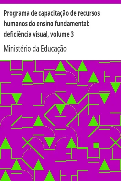 Baixar Programa de capacitação de recursos humanos do ensino fundamental:  deficiência visual, volume 3 pdf, epub, mobi, eBook