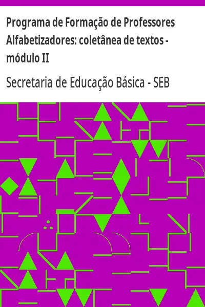 Baixar Programa de Formação de Professores Alfabetizadores:  coletânea de textos – módulo II pdf, epub, mobi, eBook
