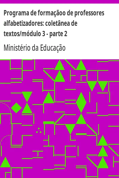Baixar Programa de formaçãoo de professores alfabetizadores:  coletânea de textos/módulo 3 – parte 2 pdf, epub, mobi, eBook