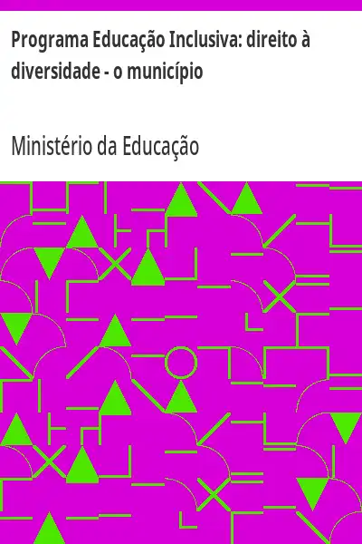 Baixar Programa Educação Inclusiva:  direito à diversidade – o município pdf, epub, mobi, eBook
