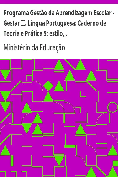 Baixar Programa Gestão da Aprendizagem Escolar – Gestar II. Língua Portuguesa:  Caderno de Teoria e Prática 5:  estilo, coerência e coesão pdf, epub, mobi, eBook