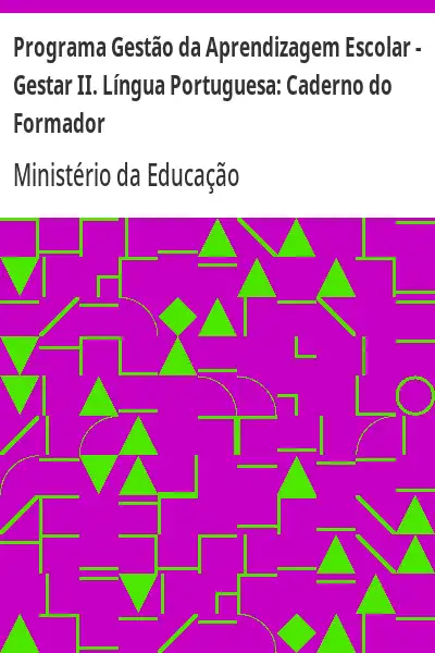Baixar Programa Gestão da Aprendizagem Escolar – Gestar II. Língua Portuguesa:  Caderno do Formador pdf, epub, mobi, eBook
