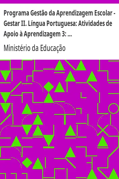 Baixar Programa Gestão da Aprendizagem Escolar – Gestar II. Língua Portuguesa:  Atividades de Apoio à Aprendizagem 3:  gêneros e tipos textuais (Versão do Aluno). pdf, epub, mobi, eBook