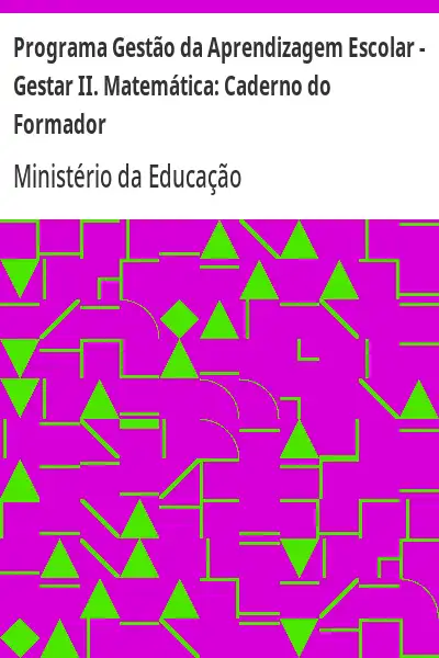 Baixar Programa Gestão da Aprendizagem Escolar – Gestar II. Matemática:  Caderno do Formador pdf, epub, mobi, eBook