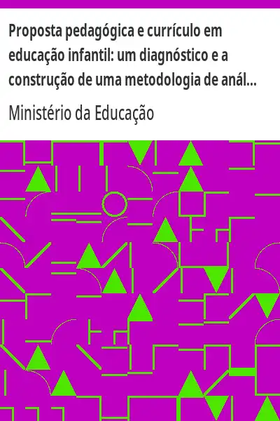 Baixar Proposta pedagógica e currículo em educação infantil:  um diagnóstico e a construção de uma metodologia de análise pdf, epub, mobi, eBook