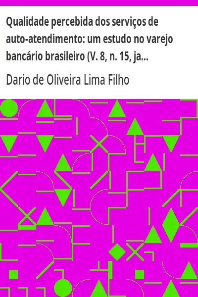 Baixar Qualidade percebida dos serviços de auto–atendimento:  um estudo no varejo bancário brasileiro (V. 8, n. 15, jan/jun. de 2006) pdf, epub, mobi, eBook