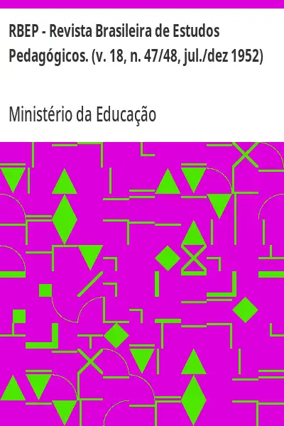 Baixar RBEP – Revista Brasileira de Estudos Pedagógicos. (v. 18, n. 47/48, jul./dez 1952) pdf, epub, mobi, eBook