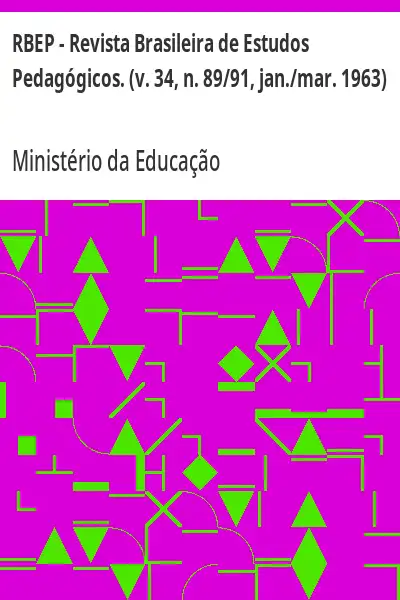 Baixar RBEP – Revista Brasileira de Estudos Pedagógicos. (v. 34, n. 89/91, jan./mar. 1963) pdf, epub, mobi, eBook