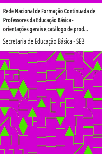 Baixar Rede Nacional de Formação Continuada de Professores da Educação Básica – orientações gerais e catálogo de produtos pdf, epub, mobi, eBook