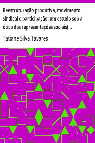 Baixar Reestruturação produtiva, movimento sindical e participação:  um estudo sob a ótica das representações sociais(V. 8, n. 15, jan/jun. de 2006) pdf, epub, mobi, eBook