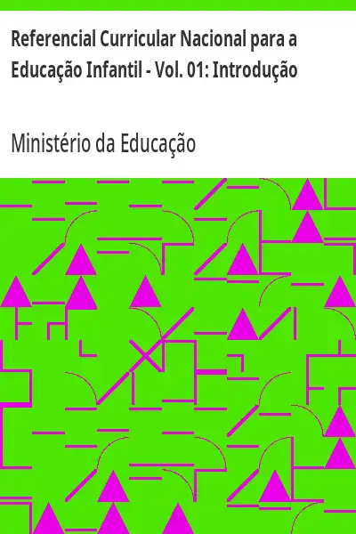 Baixar Referencial Curricular Nacional para a Educação Infantil – Vol. 01:  Introdução pdf, epub, mobi, eBook