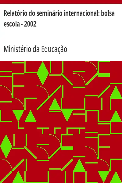 Baixar Relatório do seminário internacional:  bolsa escola – 2002 pdf, epub, mobi, eBook