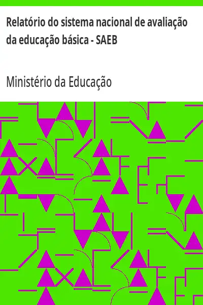 Baixar Relatório do sistema nacional de avaliação da educação básica – SAEB pdf, epub, mobi, eBook