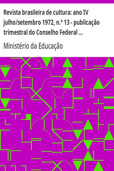 Baixar Revista brasileira de cultura:  ano IV julho/setembro 1972, n.º 13 – publicação trimestral do Conselho Federal de Cultura pdf, epub, mobi, eBook