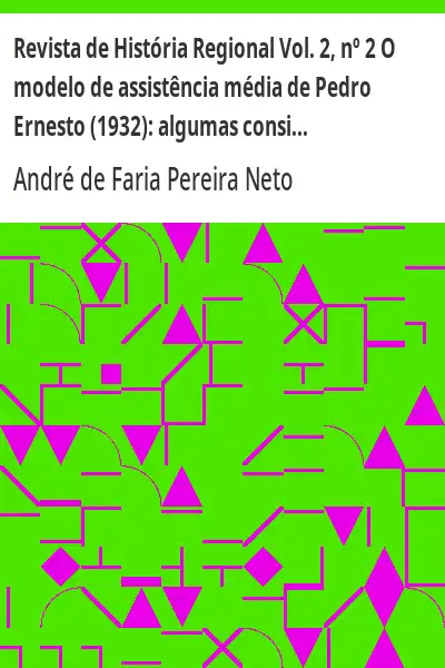 Baixar Revista de História Regional Vol. 2, nº 2 O modelo de assistência média de Pedro Ernesto (1932):  algumas considerações pdf, epub, mobi, eBook