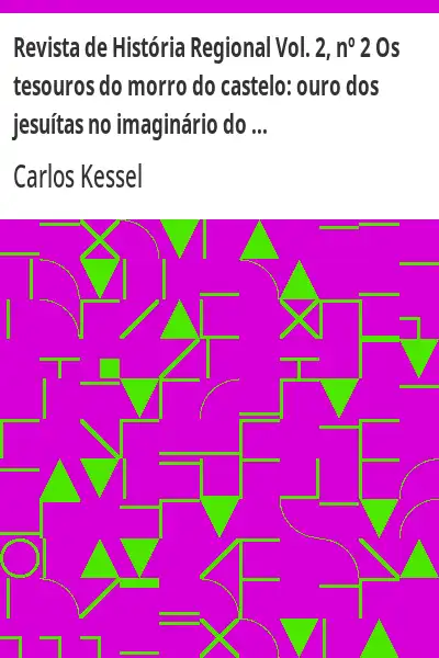 Baixar Revista de História Regional Vol. 2, nº 2 Os tesouros do morro do castelo:  ouro dos jesuítas no imaginário do Rio de Janeiro pdf, epub, mobi, eBook