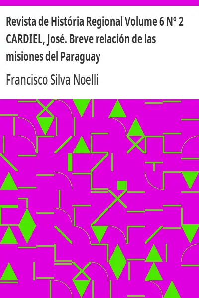 Baixar Revista de História Regional Volume 6 Nº 2 CARDIEL, José. Breve relación de las misiones del Paraguay pdf, epub, mobi, eBook