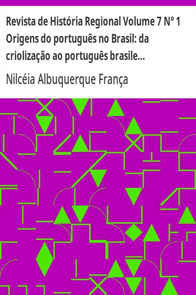 Baixar Revista de História Regional Volume 7 N° 1 Origens do português no Brasil:  da criolização ao português brasileiro pdf, epub, mobi, eBook