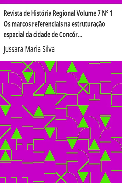 Baixar Revista de História Regional Volume 7 N° 1 Os marcos referenciais na estruturação espacial da cidade de Concórdia (SC) pdf, epub, mobi, eBook