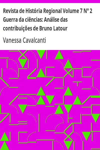 Baixar Revista de História Regional Volume 7 N° 2 Guerra da ciências:  Análise das contribuições de Bruno Latour pdf, epub, mobi, eBook