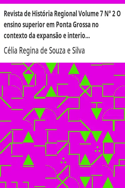 Baixar Revista de História Regional Volume 7 N° 2 O ensino superior em Ponta Grossa no contexto da expansão e interiorização pdf, epub, mobi, eBook
