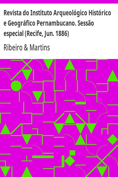 Baixar Revista do Instituto Arqueológico Histórico e Geográfico Pernambucano. Sessão especial (Recife, Jun. 1886) pdf, epub, mobi, eBook