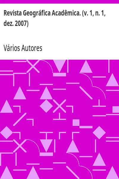 Baixar Revista Geográfica Acadêmica. (v. 1, n. 1, dez. 2007) pdf, epub, mobi, eBook