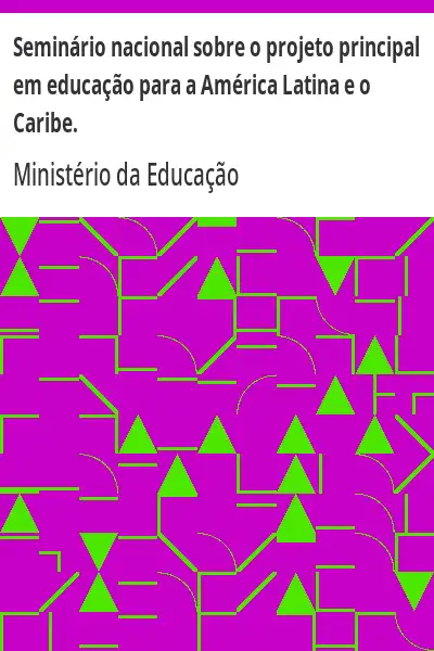 Baixar Seminário nacional sobre o projeto principal em educação para a América Latina e o Caribe. pdf, epub, mobi, eBook