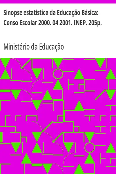 Baixar Sinopse estatistíca da Educação Básica:  Censo Escolar 2000. 04 2001. INEP. 205p. pdf, epub, mobi, eBook