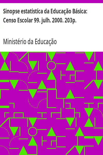 Baixar Sinopse estatistíca da Educação Básica:  Censo Escolar 99. julh. 2000. 203p. pdf, epub, mobi, eBook