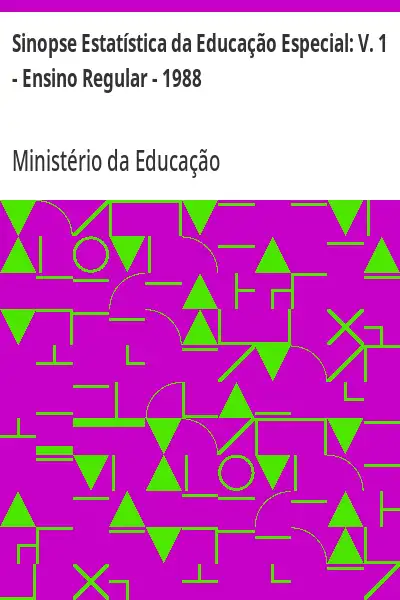 Baixar Sinopse Estatística da Educação Especial:  V. 1 – Ensino Regular – 1988 pdf, epub, mobi, eBook