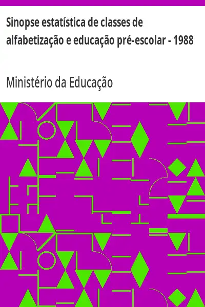 Baixar Sinopse estatística de classes de alfabetização e educação pré–escolar – 1988 pdf, epub, mobi, eBook
