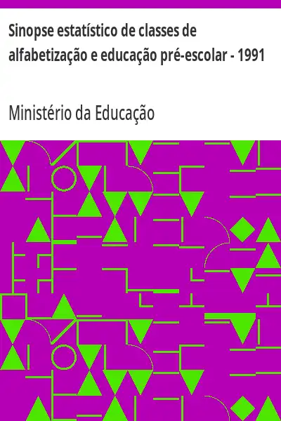 Baixar Sinopse estatístico de classes de alfabetização e educação pré–escolar – 1991 pdf, epub, mobi, eBook