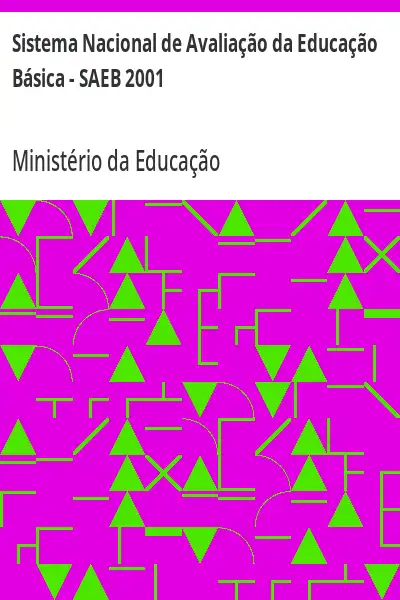 Baixar Sistema Nacional de Avaliação da Educação Básica – SAEB 2001 pdf, epub, mobi, eBook