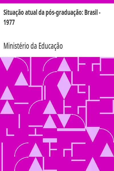 Baixar Situação atual da pós–graduação:  Brasil – 1977 pdf, epub, mobi, eBook