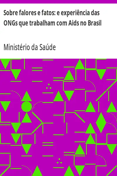 Baixar Sobre falores e fatos:  e experiência das ONGs que trabalham com Aids no Brasil pdf, epub, mobi, eBook