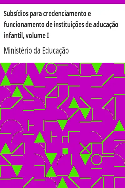 Baixar Subsídios para credenciamento e funcionamento de instituições de aducação infantil, volume I pdf, epub, mobi, eBook